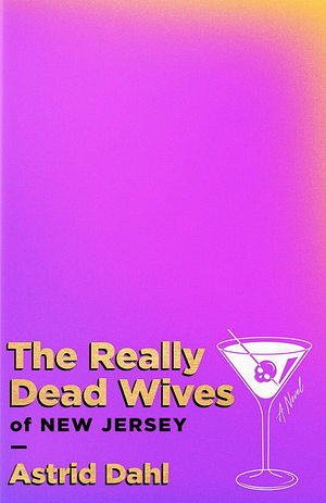 The Really Dead Wives of New Jersey by Astrid Dahl