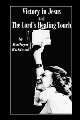 Vistory in Jesus and The Lord's Healing Touch by Kathryn Kuhlman