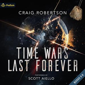 Time Wars Last Forever: Publisher's Pack 3 by Craig Robertson