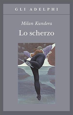 Lo scherzo by Milan Kundera