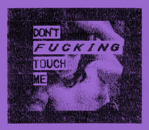 Don't Fucking Touch Me by Carta Monir
