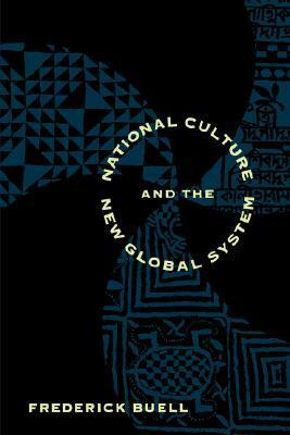 National Culture and the New Global System by Frederick Buell