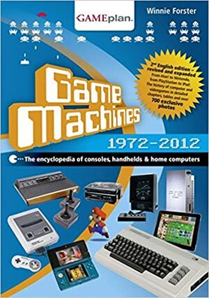 Game Machines 1972-2012 ï¿½ the encyclopedia of consoles, handhelds and home Computers by Heinrich Lenhardt, Nadine Caplette, Winnie Forster