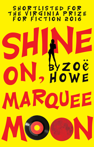 Shine On, Marquee Moon by Zoë Howe