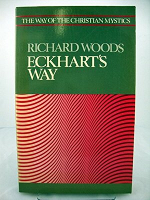 Eckhart's Way by Richard J. Woods, O.P.