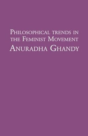 Philosophical Trends in the Feminist Movement by Anuradha Ghandy