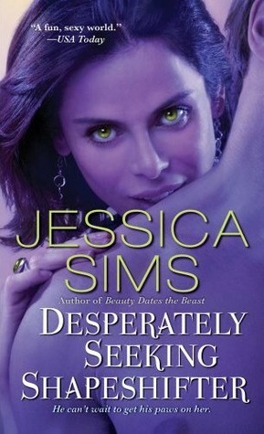 Desperately Seeking Shapeshifter by Jill Myles, Jessica Sims
