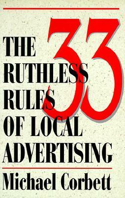 The 33 Ruthless Rules of Local Advertising by Michael Corbett, Dave Stilli