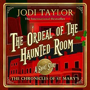 The Ordeal of the Haunted Room by Jodi Taylor