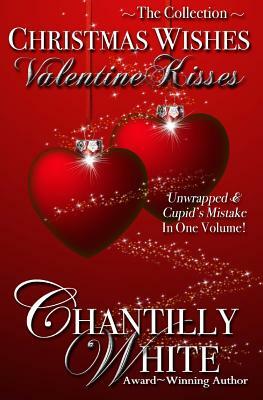 Christmas Wishes, Valentine Kisses by Chantilly White