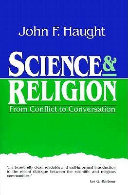 Science and Religion: From Conflict to Conversation by John F. Haught