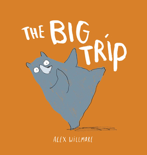 The Big Trip by Alex Willmore