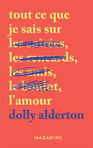 Tout ce que je sais sur l'amour by Dolly Alderton