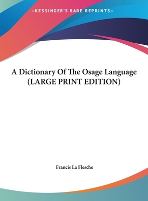 A Dictionary of the Osage Language by Francis La Flesche