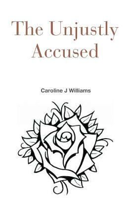 The Unjustly Accused by Caroline Williams