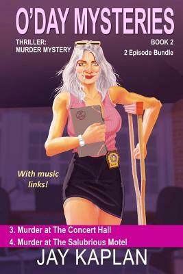 Thriller: Murder Mystery Book 2: Episode 3: Murder at the Concert Hall Episode 4: Murder at the Salubrious Motel by Jay Kaplan