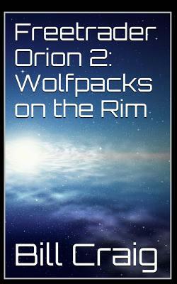 Freetrader Orion 2: Wolfpacks on the Rim by Bill Craig