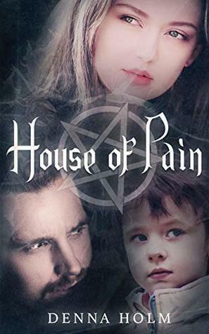 House of Pain by Denna Holm
