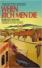 When Rich Men Die by Harold Adams