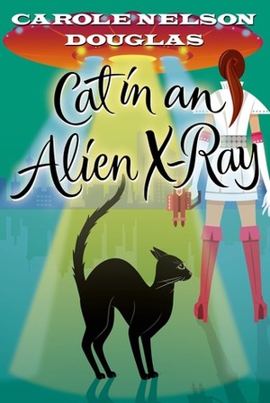Cat in an Alien X-Ray: A Midnight Louie Mystery by Carole Nelson Douglas