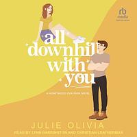 All Downhill With You by Julie Olivia