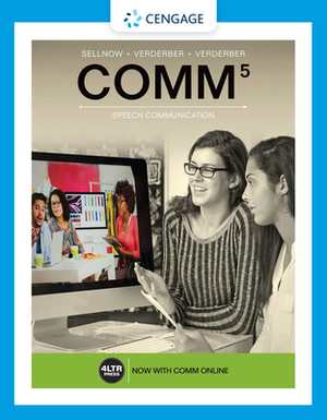 Comm (with Comm Online, 1 Term (6 Months) Printed Access Card) by Rudolph F. Verderber, Kathleen S. Verderber, Deanna D. Sellnow