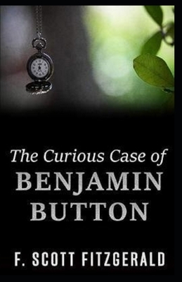 The Curious Case of Benjamin Button Illustrated by F. Scott Fitzgerald