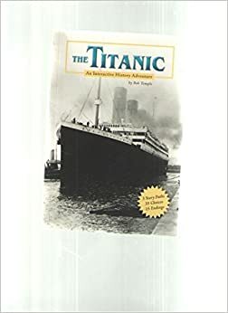 The Titanic: An Interactive History Adventure by Bob Temple