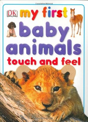 My First Baby Animals Touch and Feel by Jennifer Quasha