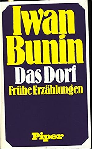 Das Dorf: Frühe Erzählungen by Ivan Alekseyevich Bunin, Horst Bienek