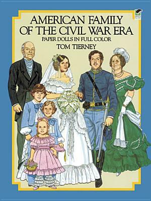 American Family of the Civil War Era Paper Dolls in Full Color by Tom Tierney