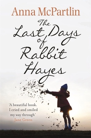 The Last Days of Rabbit Hayes by Anna McPartlin