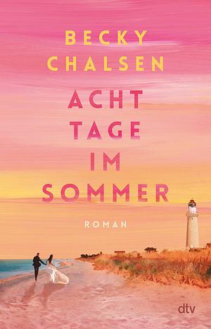 Acht Tage im Sommer by Becky Chalsen