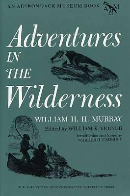 Adventures in the Wilderness by William Henry Harrison Murray, William Henry Harrison Murray