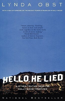 Hello, He Lied and Other Tales from the Hollywood Trenches by Lynda Obst