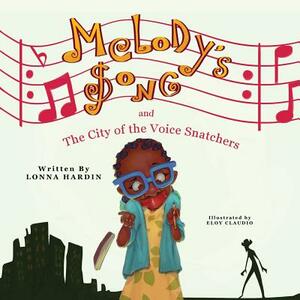 Melody's Song and the City of the Voice Snatchers by Lonna L. Hardin