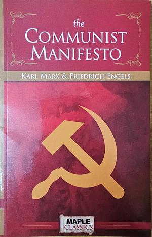 The Communist Manifesto by Karl Marx, Friedrich Engels