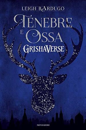 Tenebre e ossa by Leigh Bardugo