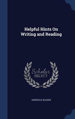 Helpful Hints on Writing and Reading by Grenville Kleiser