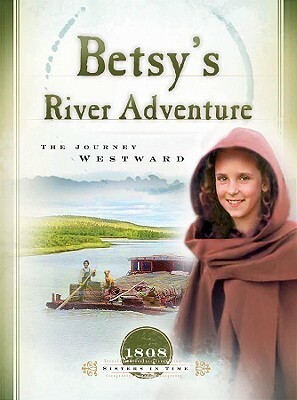 Betsy's River Adventure: The Journey Westward by Veda Boyd Jones