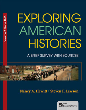 Exploring American Histories, Volume 2: A Brief Survey with Sources by Nancy A. Hewitt, Steven F. Lawson