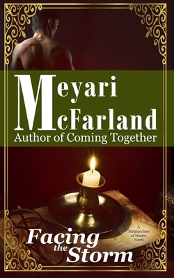 Facing the Storm: A Matriarchies of Muirin Novel by Meyari McFarland