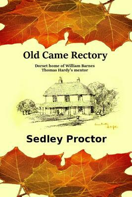 Old Came Rectory by Sedley Proctor