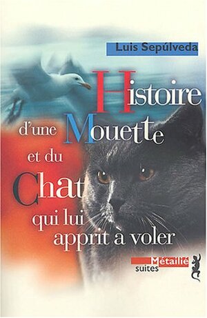  Histoire d'une mouette et du chat qui lui apprit à voler by Luis Sepúlveda