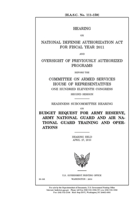 Hearing on National Defense Authorization Act for Fiscal Year 2011 and oversight of previously authorized programs before the Committee on Armed Servi by United State Congress, United States House of Representatives, Committee on Armed Services (house)