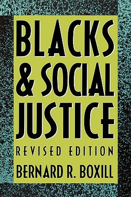 Blacks and Social Justice (Revised) by Bernard R. Boxill