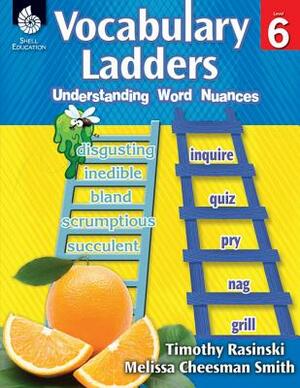 Vocabulary Ladders: Understanding Word Nuances Level 6 (Level 6): Understanding Word Nuances [With CDROM] by Timothy Rasinski, Melissa Cheesman Smith