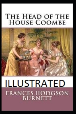 The Head of the House of Coombe Illustrated by Frances Hodgson Burnett