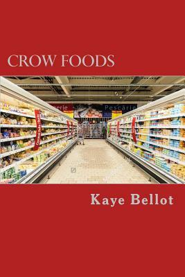 Crow Foods by Kaye Bellot