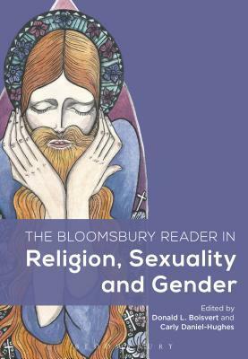 The Bloomsbury Reader in Religion, Sexuality and Gender by Carly Daniel-Hughes, Donald L. Boisvert